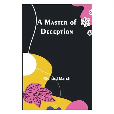 "A Master of Deception" - "" ("Marsh Richard")