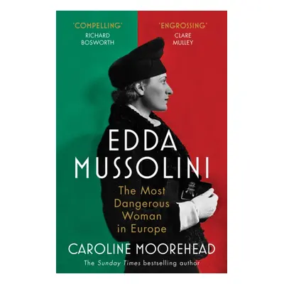 Edda Mussolini - The Most Dangerous Woman in Europe (Moorehead Caroline)