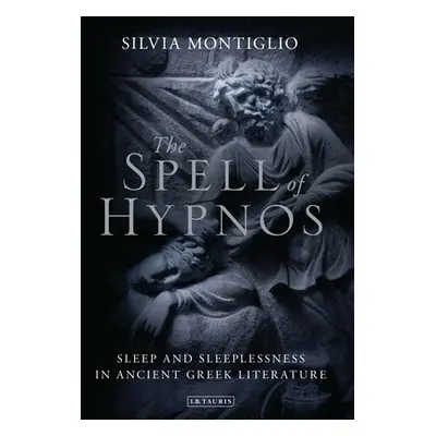 "The Spell of Hypnos: Sleep and Sleeplessness in Ancient Greek Literature" - "" ("Montiglio Silv