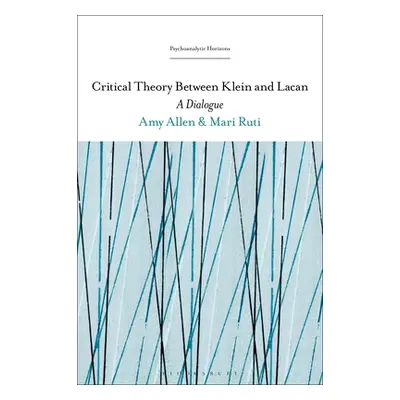 "Critical Theory Between Klein and Lacan: A Dialogue" - "" ("Ruti Mari")