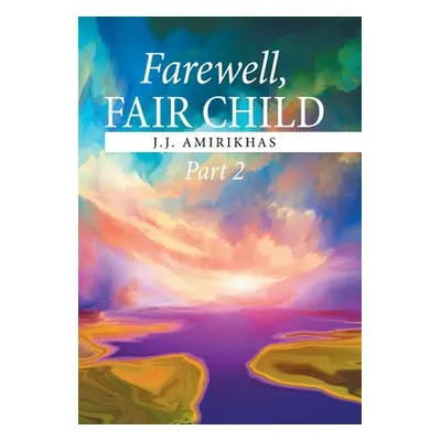 "Farewell, Fair Child, Part 2" - "" ("Amirikhas J. J.")