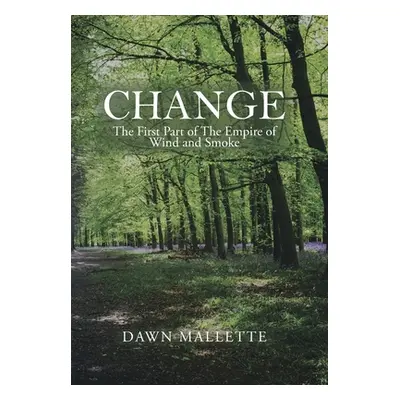 "Change: The First Part of the Empire of Wind and Smoke" - "" ("Mallette Dawn")