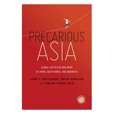 "Precarious Asia: Global Capitalism and Work in Japan, South Korea, and Indonesia" - "" ("Kalleb