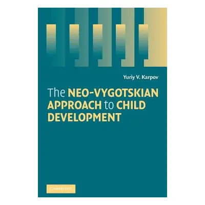 "The Neo-Vygotskian Approach to Child Development" - "" ("Karpov Yuriy V.")