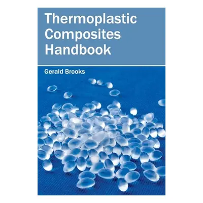 "Thermoplastic Composites Handbook" - "" ("Brooks Gerald")