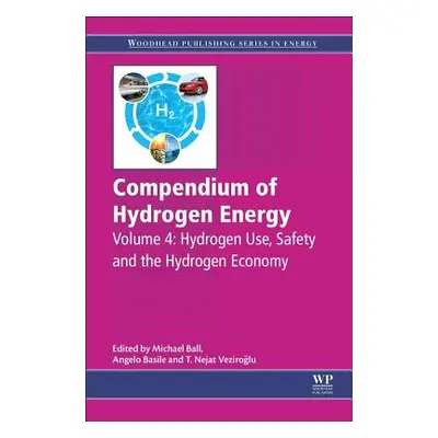 "Compendium of Hydrogen Energy: Hydrogen Use, Safety and the Hydrogen Economy" - "" ("Ball Micha