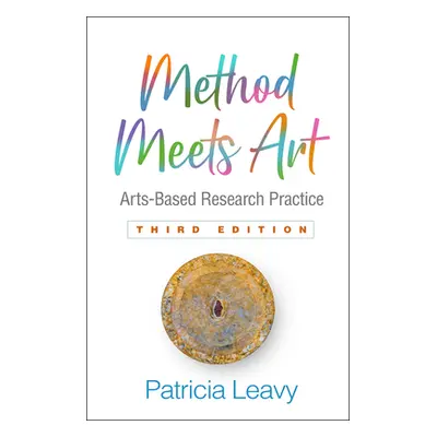 "Method Meets Art, Third Edition: Arts-Based Research Practice" - "" ("Leavy Patricia")