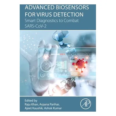 "Advanced Biosensors for Virus Detection: Smart Diagnostics to Combat Sars-Cov-2" - "" ("Khan Ra