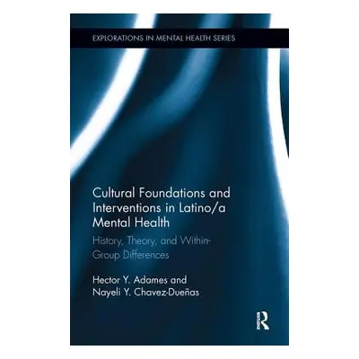 "Cultural Foundations and Interventions in Latino/A Mental Health: History, Theory and Within Gr