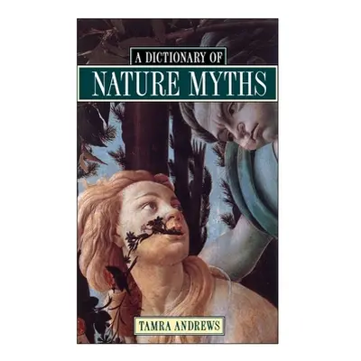 "A Dictionary of Nature Myths" - "" ("Andrews Tamra")