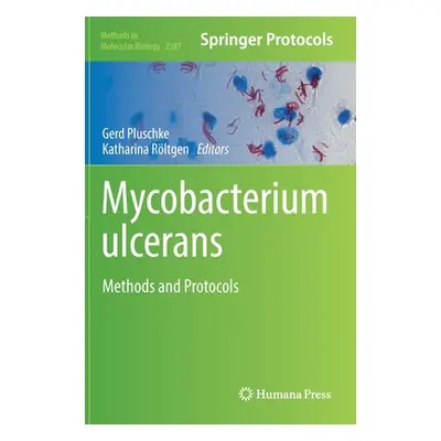 "Mycobacterium Ulcerans: Methods and Protocols" - "" ("Pluschke Gerd")