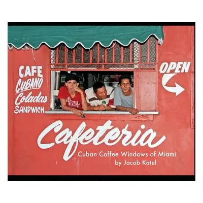 "Cuban Coffee Windows of Miami" - "" ("Katel Jacob")