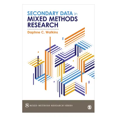 "Secondary Data in Mixed Methods Research" - "" ("Watkins Daphne C.")