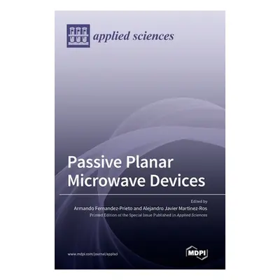 "Passive Planar Microwave Devices" - "" ("Fernandez-Prieto Armando")