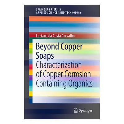 "Beyond Copper Soaps: Characterization of Copper Corrosion Containing Organics" - "" ("Carvalho 