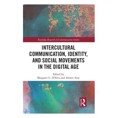 "Intercultural Communication, Identity, and Social Movements in the Digital Age" - "" ("D'Silva 