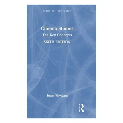 "Cinema Studies: The Key Concepts" - "" ("Hayward Susan")