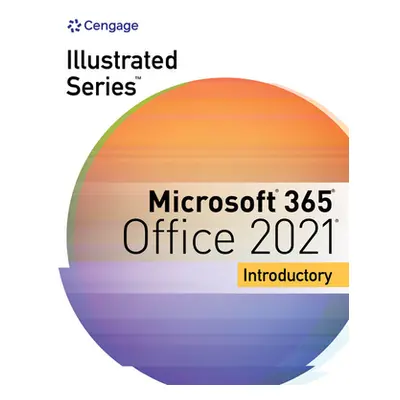 "Illustrated Series Collection, Microsoft 365 & Office 2021 Introductory" - "" ("Beskeen David W