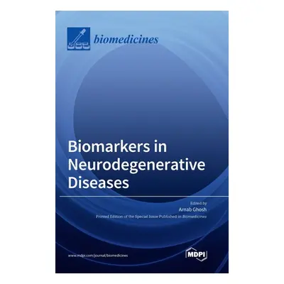 "Biomarkers in Neurodegenerative Diseases" - "" ("Ghosh Arnab")