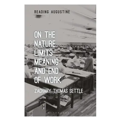 "On the Nature, Limits, Meaning, and End of Work" - "" ("Settle Zachary Thomas")