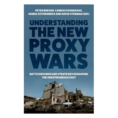 "Understanding the New Proxy Wars: Battlegrounds and Strategies Reshaping the Greater Middle Eas