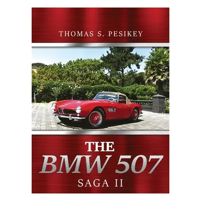 "The BMW 507 Saga II" - "" ("Pesikey Thomas S.")