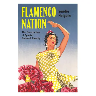 "Flamenco Nation: The Construction of Spanish National Identity" - "" ("Holgun Sandie")