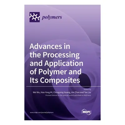 "Advances in the Processing and Application of Polymer and Its Composites" - "" ("Wu Wei")