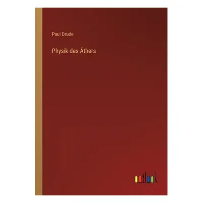 "Physik des thers" - "" ("Drude Paul")