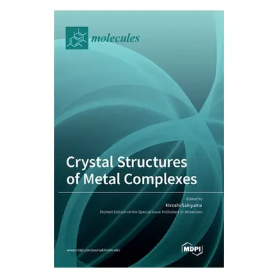 "Crystal Structures of Metal Complexes" - "" ("Sakiyama Hiroshi")