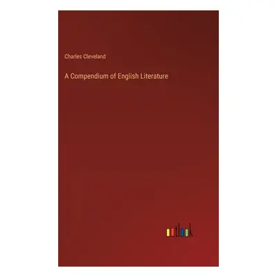 "A Compendium of English Literature" - "" ("Cleveland Charles")