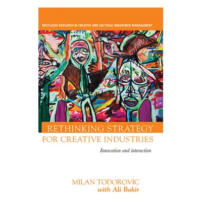 "Rethinking Strategy for Creative Industries: Innovation and Interaction" - "" ("Todorovic Milan