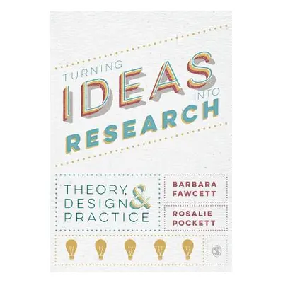 "Turning Ideas into Research" - "" ("Fawcett Barbara")