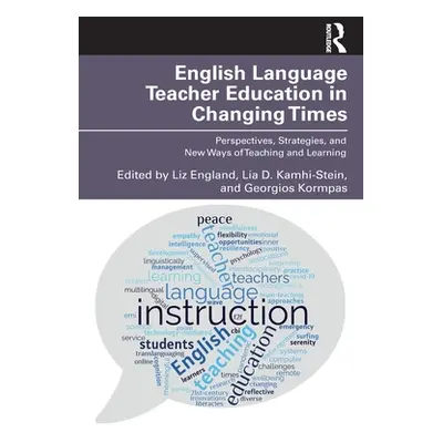 "English Language Teacher Education in Changing Times: Perspectives, Strategies, and New Ways of