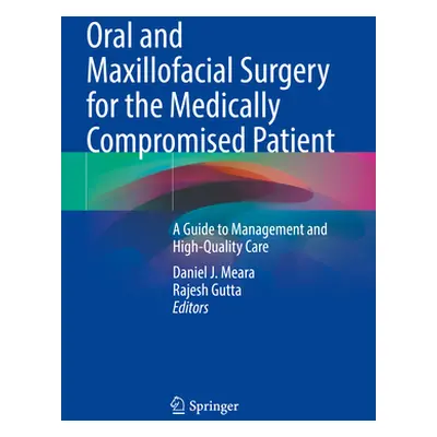 "Oral and Maxillofacial Surgery for the Medically Compromised Patient: A Guide to Management and