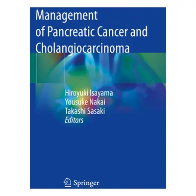 "Management of Pancreatic Cancer and Cholangiocarcinoma" - "" ("Isayama Hiroyuki")