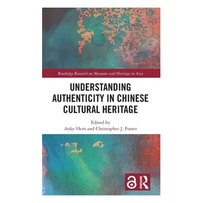 "Understanding Authenticity in Chinese Cultural Heritage" - "" ("Hein Anke")