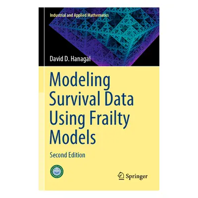 "Modeling Survival Data Using Frailty Models: Second Edition" - "" ("Hanagal David D.")