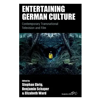 "Entertaining German Culture: Contemporary Transnational Television and Film" - "" ("Ehrig Steph