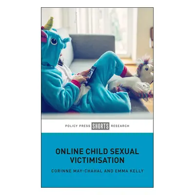 "Online Child Sexual Victimisation" - "" ("May-Chahal Corinne")