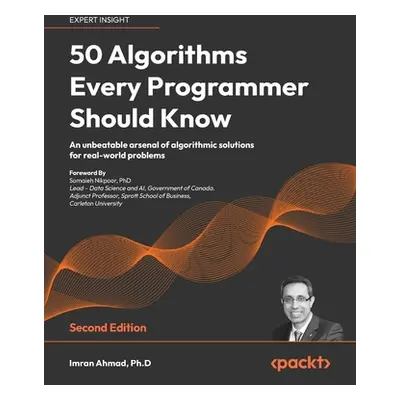 "50 Algorithms Every Programmer Should Know - Second Edition: An unbeatable arsenal of algorithm