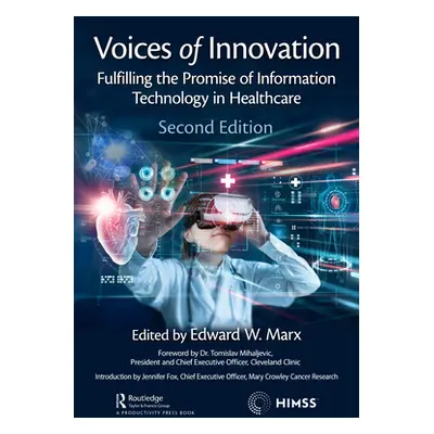 "Voices of Innovation: Fulfilling the Promise of Information Technology in Healthcare" - "" ("Ma