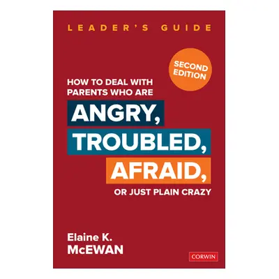 "How to Deal with Parents Who Are Angry, Troubled, Afraid, or Just Plain Crazy" - "" ("McEwan-Ad