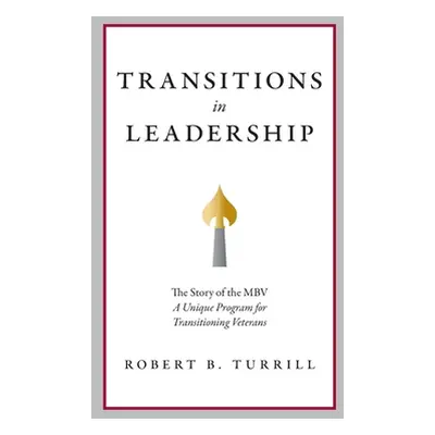 "Transitions in Leadership: The Story of the MBV" - "" ("Turrill Robert B.")