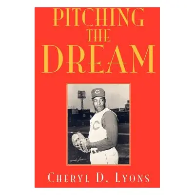 "Pitching the Dream" - "" ("Lyons Cheryl D.")