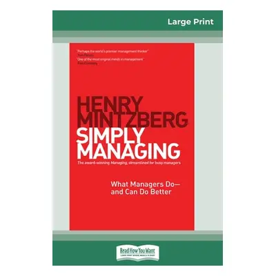 "Simply Managing: What Managers Do - and Can Do Better (16pt Large Print Edition)" - "" ("Mintzb