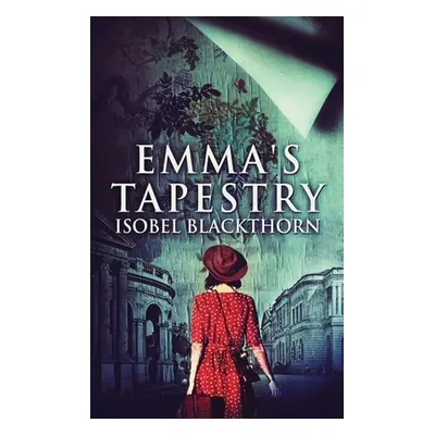 "Emma's Tapestry: Large Print Hardcover Edition" - "" ("Blackthorn Isobel")