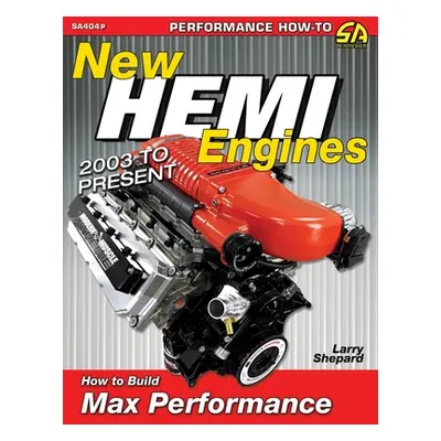 "New Hemi Engines 2003 to Present: How to Build Max Performance" - "" ("Shepard Larry")