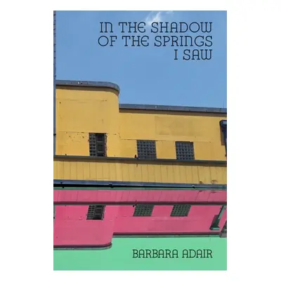 "In the Shadow of the Springs I Saw" - "" ("Adair Barbara")