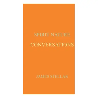 "Conversations: Spirit Nature" - "" ("Stellar James")